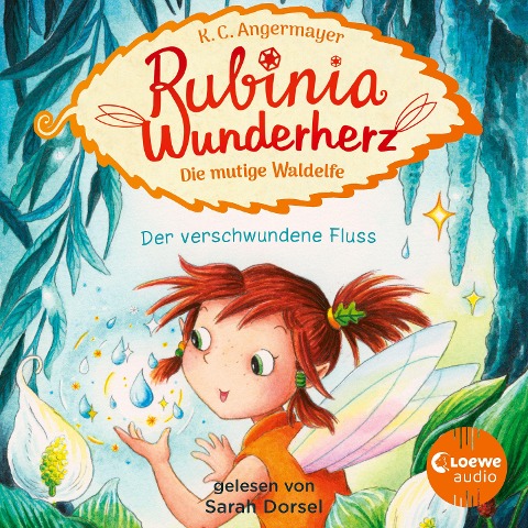 Rubinia Wunderherz, die mutige Waldelfe (Band 3) - Der verschwundene Fluss - Karen Christine Angermayer
