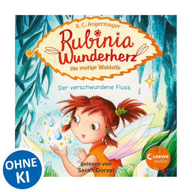 Rubinia Wunderherz, die mutige Waldelfe (Band 3) - Der verschwundene Fluss - Karen Christine Angermayer