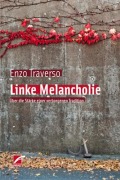 Cover-Bild zum Titel 'Linke Melancholie' von 'Enzo Traverso'