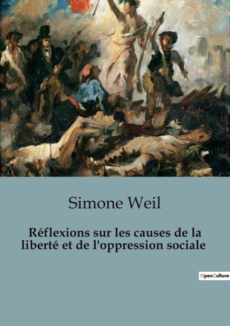Réflexions sur les causes de la liberté et de l'oppression sociale - Simone Weil