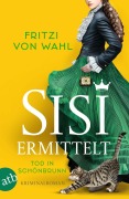 Cover-Bild zum Titel 'Sisi ermittelt - Tod in Schönbrunn' von 'Fritzi von Wahl'