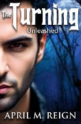 Cover-Bild zum Titel 'Unleashed (The Turning Series, #2)' von 'April M. Reign'
