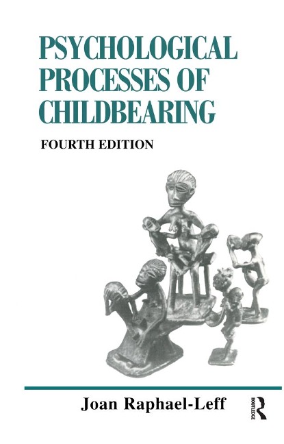The Psychological Processes of Childbearing - Joan Raphael-Leff