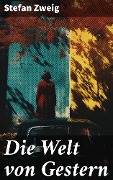Cover-Bild zum Titel 'Die Welt von Gestern' von 'Stefan Zweig'