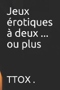 Cover-Bild zum Titel 'Jeux Érotiques À Deux ... Ou Plus' von ''