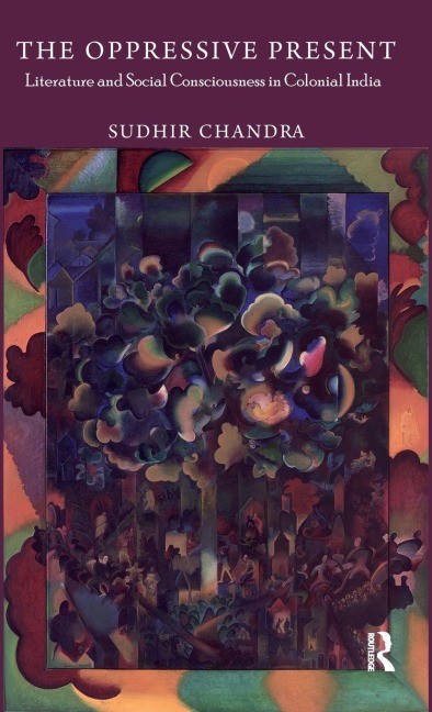 The Oppressive Present - Sudhir Chandra