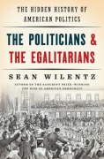 Cover-Bild zum Titel 'The Politicians and the Egalitarians' von 'Sean Wilentz'