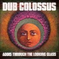 Cover-Bild zum Titel 'Addis Through The Looking Glass' von 'Dub Colossus'
