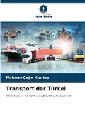 Cover-Bild zum Titel 'Transport der Türkei' von 'Mehmet Ça¿r¿ K¿z¿lta¿'