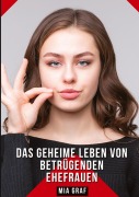 Cover-Bild zum Titel 'Das geheime Leben von betrügenden Ehefrauen' von 'Mia Graf'