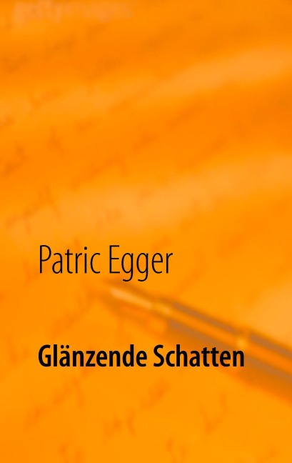 Glänzende Schatten - Patric Egger