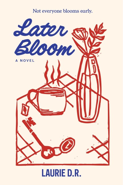 Later Bloom - Laurie D. R.