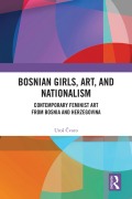 Cover-Bild zum Titel 'Bosnian Girls, Art, and Nationalism' von 'Uros Cvoro'