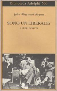 Sono un liberale? E altri scritti - John Maynard Keynes
