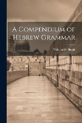 A Compendium of Hebrew Grammar - William De Burgh