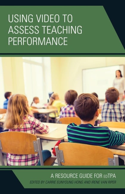 Using Video to Assess Teaching Performance - Carrie Eunyoung Hong, Irene van Riper
