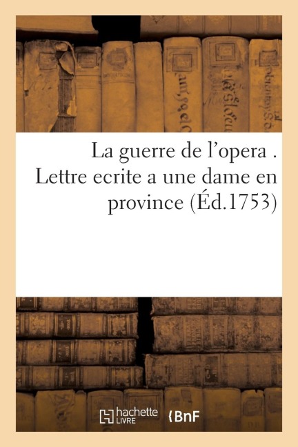 La Guerre de l'Opera Lettre Ecrite a Une Dame En Province - Sans Auteur
