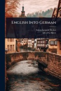 Cover-Bild zum Titel 'English Into German' von 'Anton Leopold Becker, Alfred G Havet'