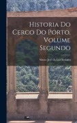 Cover-Bild zum Titel 'Historia do Cerco do Porto, Volume Segundo' von 'Simao José Da Luz Soriano'