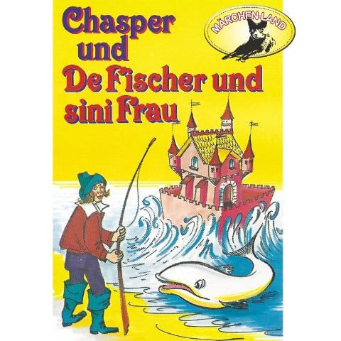 Chasper - Märli nach Gebr. Grimm in Schwizer Dütsch, Chasper bei de Fischer und sini Frau - Rolf Ell