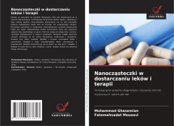 Cover-Bild zum Titel 'Nanocz¿steczki w dostarczaniu leków i terapii' von 'Mohammad Ghasemian, Fatemehsadat Mousavi'