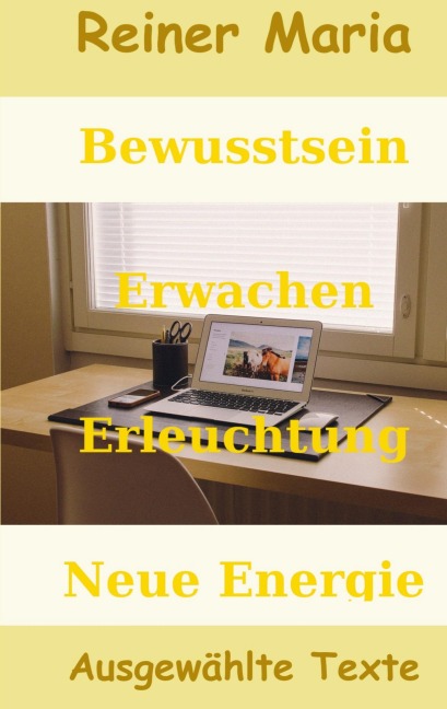 Bewusstsein - Erwachen - Erleuchtung - Neue Energie - Reiner Maria