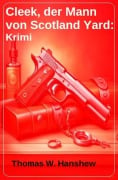 Cleek, der Mann von Scotland Yard: Krimi - Thomas W. Hanshew