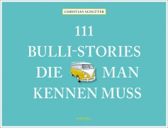 111 Bulli-Stories, die man kennen muss - Christian Schlüter