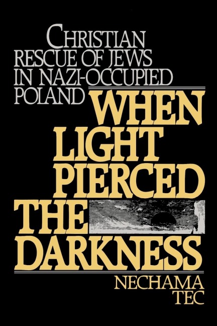 When Light Pierced the Darkness - Nechama Tec