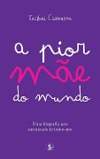 Cover-Bild zum Titel 'A pior mãe do mundo' von 'Isabel Clemente'
