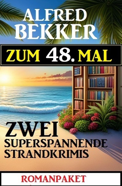 Zum 48. zwei superspannende Strandkrimis - Alfred Bekker