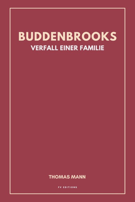 Buddenbrooks. Verfall einer Familie - Thomas Mann