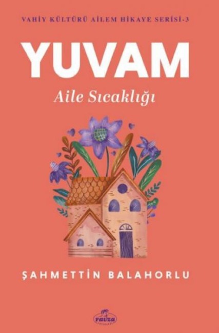 Yuvam Aile Sicakligi - Vahiy Kültürü Ailem Hikaye Serisi - 3 - Sahmettin Balahorlu