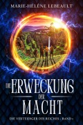 Cover-Bild zum Titel 'Die Erweckung der Macht (Verteidiger des Reiches, #1)' von 'Marie-Hélène Lebeault'