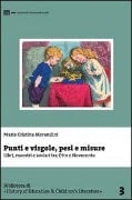 Cover-Bild zum Titel 'Punti e virgole, pesi e misure. Libri, maestri e scolari tra Otto e Novecento' von 'M. Cristina Morandini'