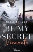 Cover-Bild zum Titel 'Be my Secret - Vincente' von 'Kajsa Arnold'