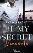 Cover-Bild zum Titel 'Be my Secret - Vincente' von 'Kajsa Arnold'