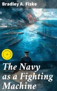 Cover-Bild zum Titel 'The Navy as a Fighting Machine' von 'Bradley A. Fiske'