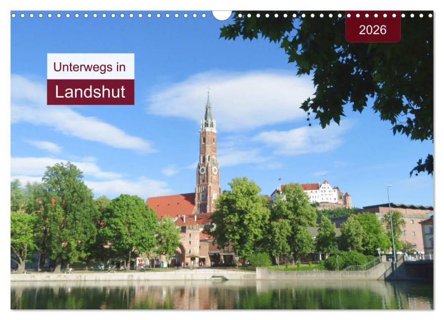 Unterwegs in Landshut (Wandkalender 2026 DIN A3 quer), CALVENDO Monatskalender - Angelika Keller