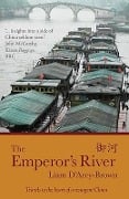 The Emperor's River: Travels to the Heart of a Resurgent China - Liam D'Arcy-Brown