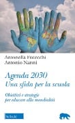 Cover-Bild zum Titel 'Agenda 2030. Una sfida per la scuola. Obiettivi e strategie per educare alla mondialità' von 'Antonella Fucecchi, Antonio Nanni'