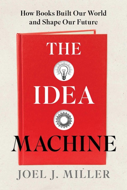 The Idea Machine - Joel J Miller