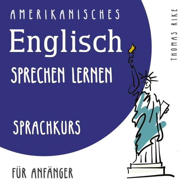 Amerikanisches Englisch sprechen lernen (Sprachkurs für Anfänger) - Thomas Rike