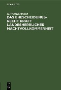 Cover-Bild zum Titel 'Das Ehescheidungsrecht kraft landesherrlicher Machtvollkommenheit' von 'H. Wasserschleben'