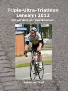 Cover-Bild zum Titel 'Triple-Ultra-Triathlon Lensahn 2012' von 'Sebastian Thiel'