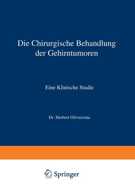 Die Chirurgische Behandlung der Gehirntumoren - Herbert Olivecrona, E. Lysho¿m