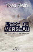 L'Ere du Verseau (Tome 1) - Yves Klein