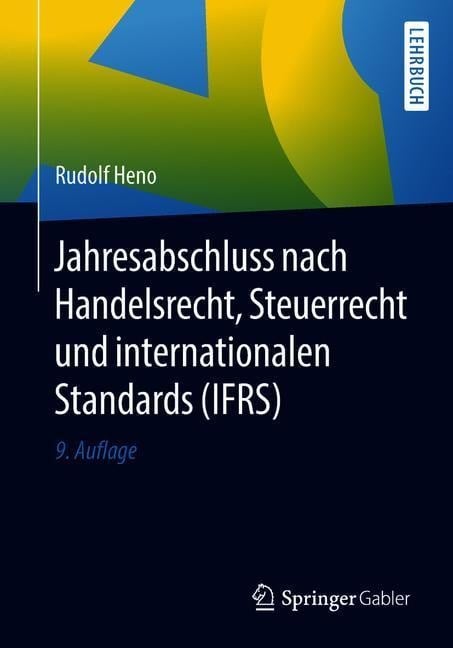 Jahresabschluss nach Handelsrecht, Steuerrecht und internationalen Standards (IFRS) - Rudolf Heno