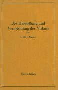 Cover-Bild zum Titel 'Die Herstellung und Verarbeitung der Viskose unter besonderer Berücksichtigung der Kunstseidenfabrikation' von 'Johann Eggert'