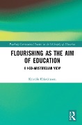 Cover-Bild zum Titel 'Flourishing as the Aim of Education' von 'Kristján Kristjánsson'
